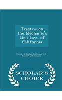 Treatise on the Mechanic's Lien Law, of California - Scholar's Choice Edition