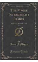 The Magee Intermediate Reader, Vol. 1: Part One Fourth Year (Classic Reprint)