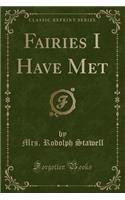 Fairies I Have Met (Classic Reprint)