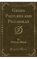 Green Pastures and Piccadilly, Vol. 3 of 3 (Classic Reprint)