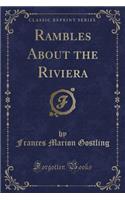 Rambles about the Riviera (Classic Reprint)