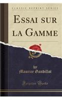 Essai Sur La Gamme (Classic Reprint)