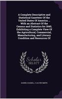 A Complete Descriptive and Statistical Gazetteer of the United States of America ... with an Abstract of the Census and Statistics for 1840, Exhibiting a Complete View of the Agricultural, Commercial, Manufacturing, and Literary Condition and Resou