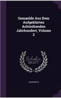 Gemaelde Aus Dem Aufgeklärten Achtzehenden Jahrhundert, Volume 2