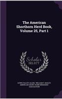 The American Shorthorn Herd Book, Volume 25, Part 1
