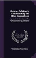 Statutes Relating to Manufacturing and Other Corporations