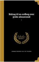 Bidrag til en ordbog over jyske almuesmål; 1