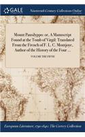 Mount Pausilyppo: Or, a Manuscript Found at the Tomb of Virgil: Translated from the French of F. L. C. Montjoye, Author of the History of the Four ...; Volume the Fif