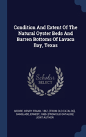Condition And Extent Of The Natural Oyster Beds And Barren Bottoms Of Lavaca Bay, Texas