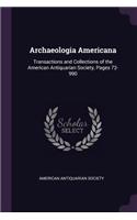 Archaeologia Americana: Transactions and Collections of the American Antiquarian Society, Pages 72-990