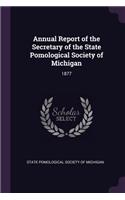 Annual Report of the Secretary of the State Pomological Society of Michigan: 1877