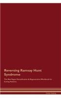 Reversing Ramsay Hunt Syndrome the Raw Vegan Detoxification & Regeneration Workbook for Curing Patients