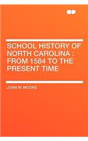 School History of North Carolina: From 1584 to the Present Time: From 1584 to the Present Time