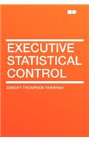 Executive Statistical Control