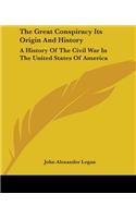 The Great Conspiracy Its Origin And History: A History Of The Civil War In The United States Of America(English)