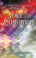Acquiring, Processing, and Deploying: Voice of the Customer