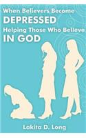 When Believers Become Depressed: Helping Those Who Believe in God(English)