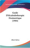 Guide D'Alcaloidotherapie Dosimetrique (1904)