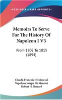 Memoirs To Serve For The History Of Napoleon I V3