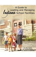 A Guide to Leading and Managing Indiana School Facilities