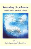 Re-Reading / La Relecture: Essays in Honour of Graham Falconer