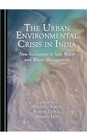 Urban Environmental Crisis in India: New Initiatives in Safe Water and Waste Management