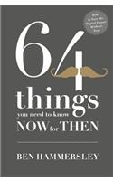 64 Things You Need to Know Now For Then: How to Face the Digital Future Without Fear