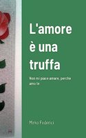 L'amore è una truffa: Non mi piace amare, perchè amo te
