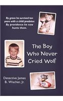 Boy Who Never Cried Wolf