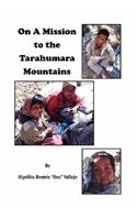 On A Mission to the Tarahumara Mountains