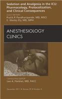 Sedation and Analgesia in the Icu: Pharmacology, Protocolization, and Clinical Consequences, an Issue of Anesthesiology Clinics