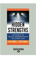 Hidden Strengths: Unleashing the Crucial Leadership Skills You Already Have (Large Print 16pt): Unleashing the Crucial Leadership Skills You Already Have (Large Print 16pt)