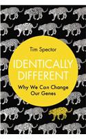 Identically Different: Why We Can Change Our Genes