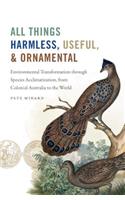 All Things Harmless, Useful, and Ornamental