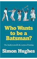 Who Wants to be a Batsman?