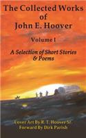 Collected Works of John E. Hoover, Volume I: Selected Short Stories & Poems