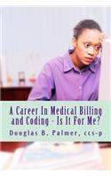 Career In Medical Billing and Coding - Is It For Me?