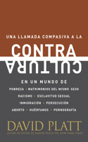 Contracultura: Una Llamada Compasiva a la Contracultura En Un Mundo de Pobreza, Matrimonios del Mismo Sexo, Racismo, Esclavitud Sexual, Inmigración, Persecución, A