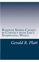 Random Sparks: caused by contact with life's sharpening wheel(English)