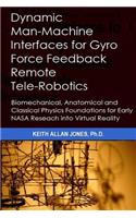 Dynamic Man-Machine Interfaces for Gyro Force Feedback Remote Tele-Robotics
