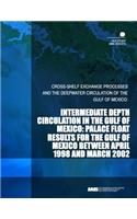 Intermediate Depth Circulation in the Gulf of Mexico: Palace Float Results for the Gulf of Mexico Between April 1998 and March 2002