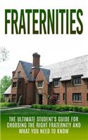 Fraternities: The Ultimate Student's Guide for Choosing the Right Fraternity And What You Need to Know