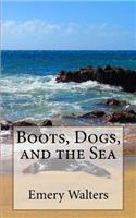 Boots, Dogs, and the Sea