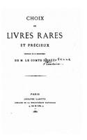 Choix de Livres Rares et Précieux Provenant la Bibliothèque de M. le Comte D'Essertenne