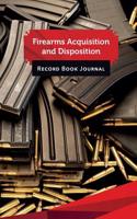 Firearms Acquisition and Disposition Record Book Journal