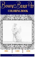 Beauty and the Beast Pet Coloring Book: Adult Coloring Book Grey Scale Animal Pet Flower Nature