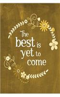 Chalkboard Journal - The Best Is Yet To Come (Yellow): 100 page 6" x 9" Ruled Notebook: Inspirational Journal, Blank Notebook, Blank Journal, Lined Notebook, Blank Diary(10 Chalkboard Journal - The Best Is Yet to Come)