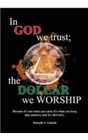 In God We Trust; The Dollar We Worship