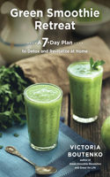 Green Smoothie Retreat: A 7-Day Plan to Detox and Revitalize at Home(English)