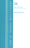 Code of Federal Regulations, Title 26 Internal Revenue 1.501-1.640, Revised as of April 1, 2021